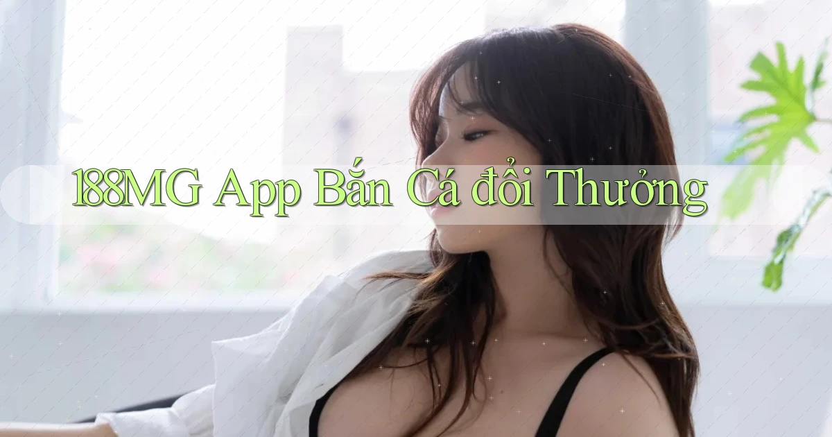 188mg app bắn cá đổi thưởng