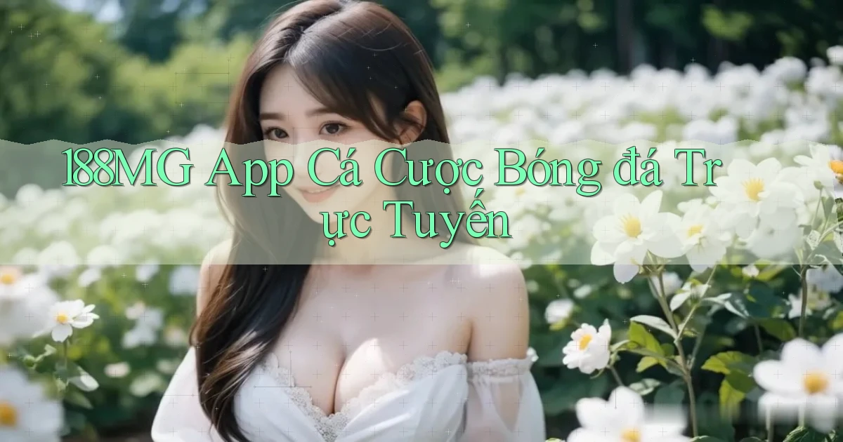 188mg app cá cược bóng đá trực tuyến
