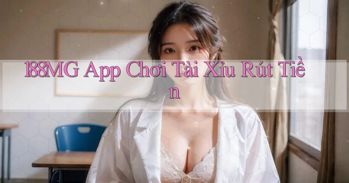 188mg app chơi tài xỉu rút tiền