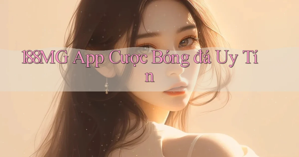 188mg app cược bóng đá uy tín
