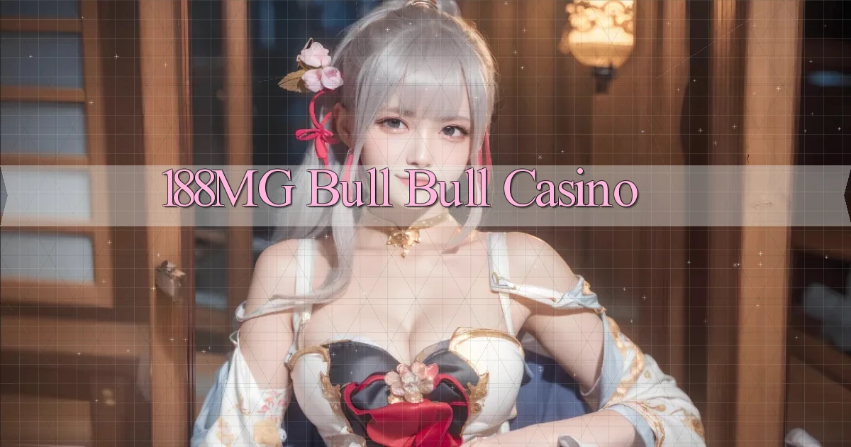 188mg bull bull casino