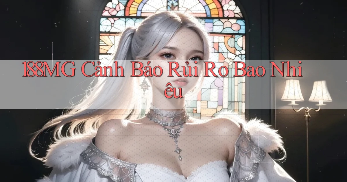 188mg cảnh báo rủi ro bao nhiêu