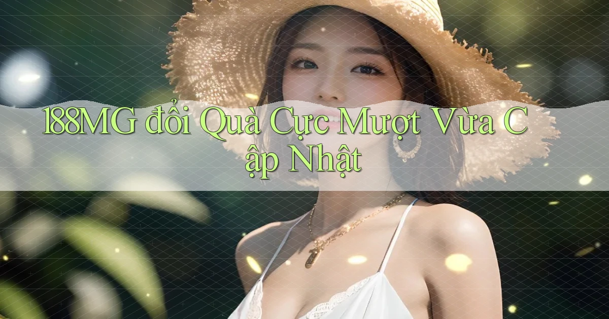 188mg đổi quà cực mượt vừa cập nhật