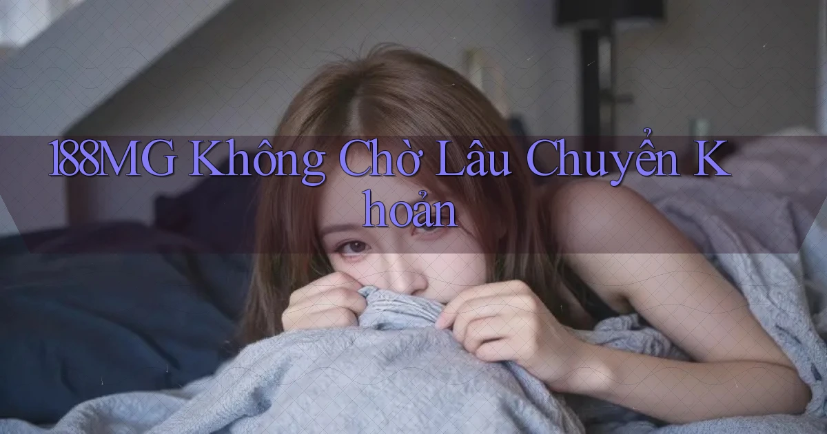 188mg không chờ lâu chuyển khoản