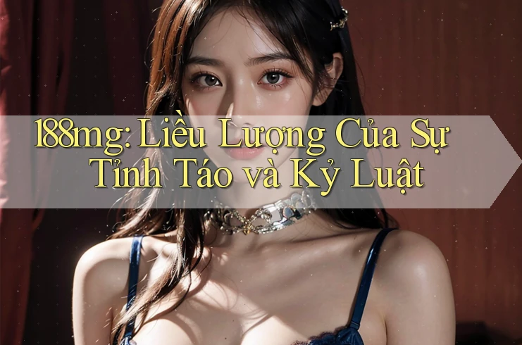 188mg: Liều Lượng Của Sự Tỉnh Táo và Kỷ Luật