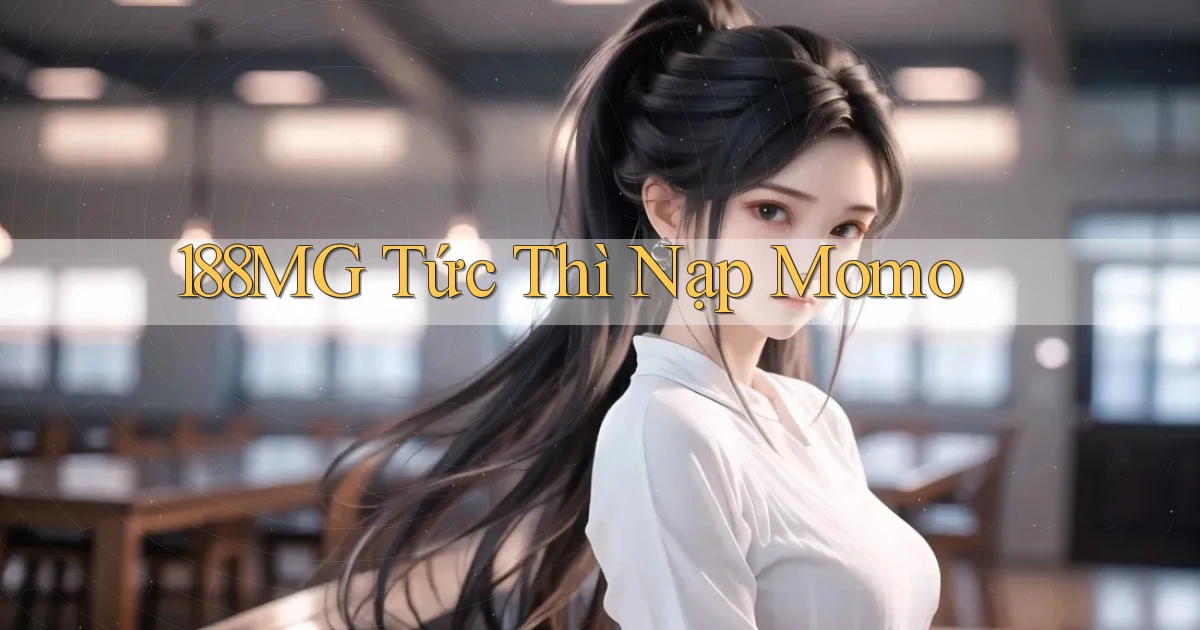 188mg tức thì nạp momo