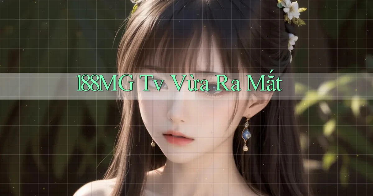 188mg tv vừa ra mắt