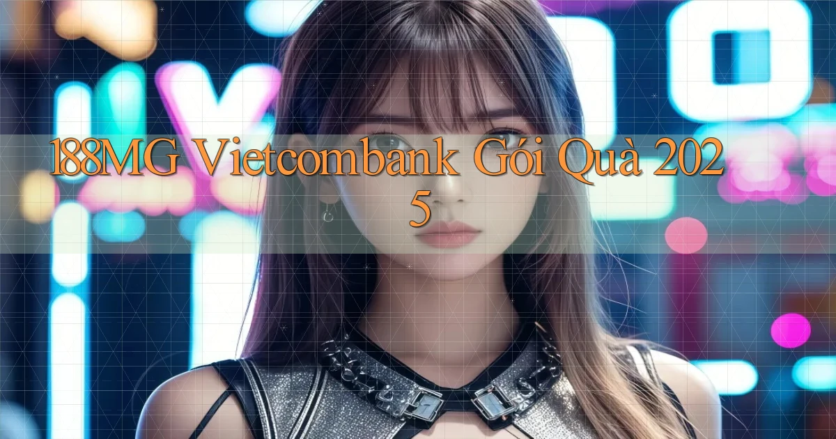 188mg vietcombank gói quà 2025