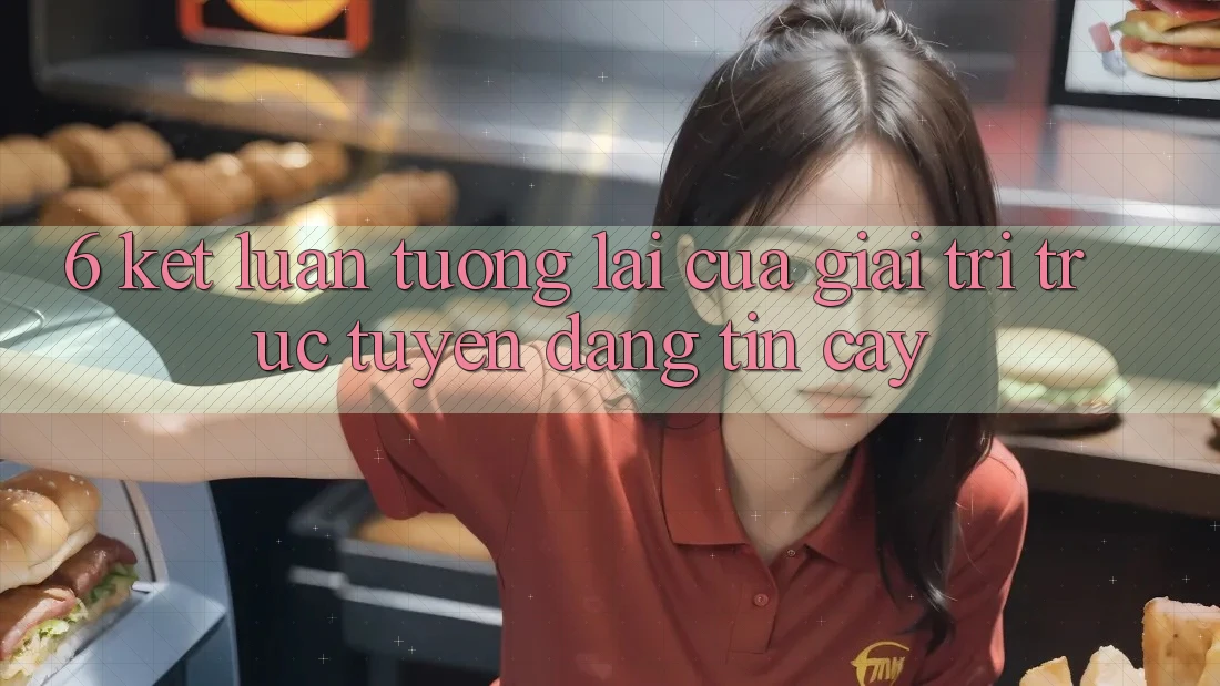 6. Kết luận: Tương lai của giải trí trực tuyến đáng tin cậy