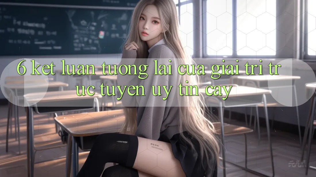 6. Kết luận: Tương lai của giải trí trực tuyến uy tín cậy