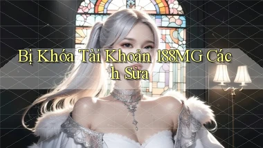 bị khóa tài khoản 188mg cách sửa
