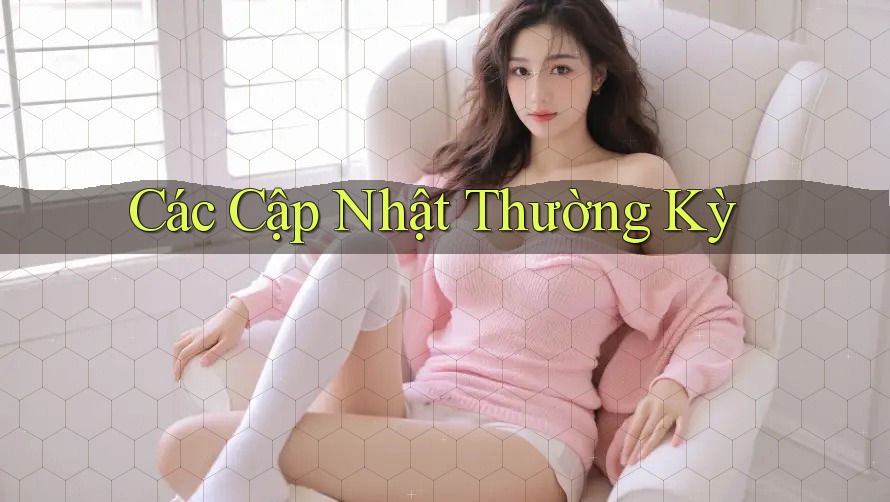 Các Cập Nhật Thường Kỳ