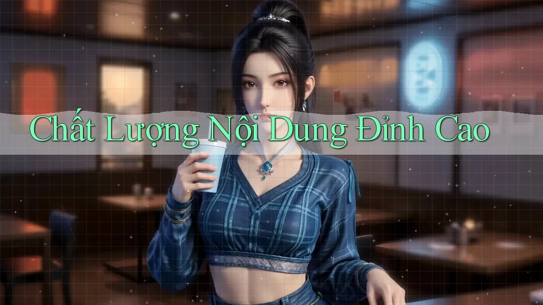 Chất Lượng Nội Dung Đỉnh Cao