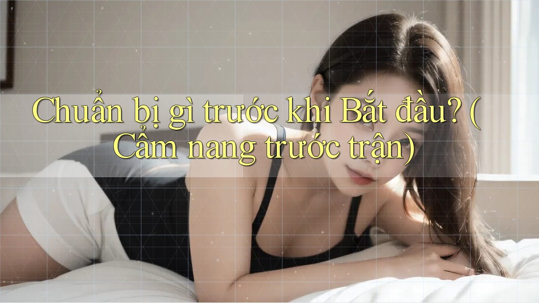 Chuẩn bị gì trước khi Bắt đầu? (Cẩm nang trước trận)
