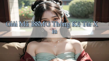 giải mã 188mg thống kê tài xỉu