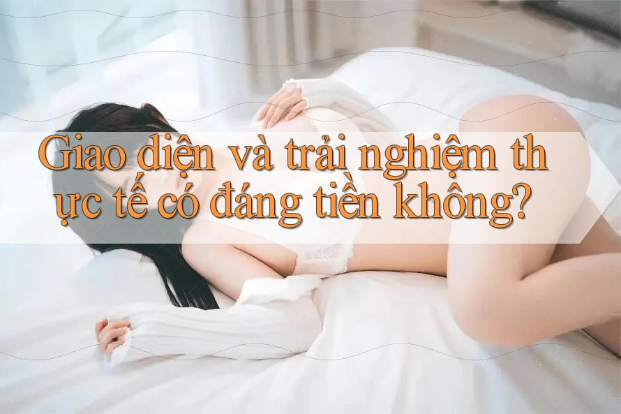 Giao diện và trải nghiệm thực tế có đáng tiền không?