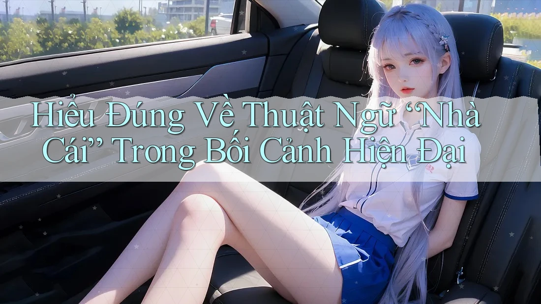Hiểu Đúng Về Thuật Ngữ “Nhà Cái” Trong Bối Cảnh Hiện Đại