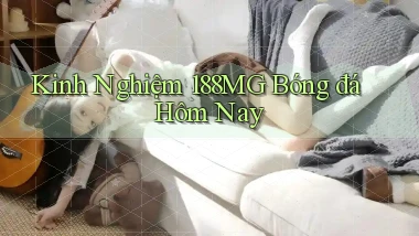 kinh nghiệm 188mg bóng đá hôm nay