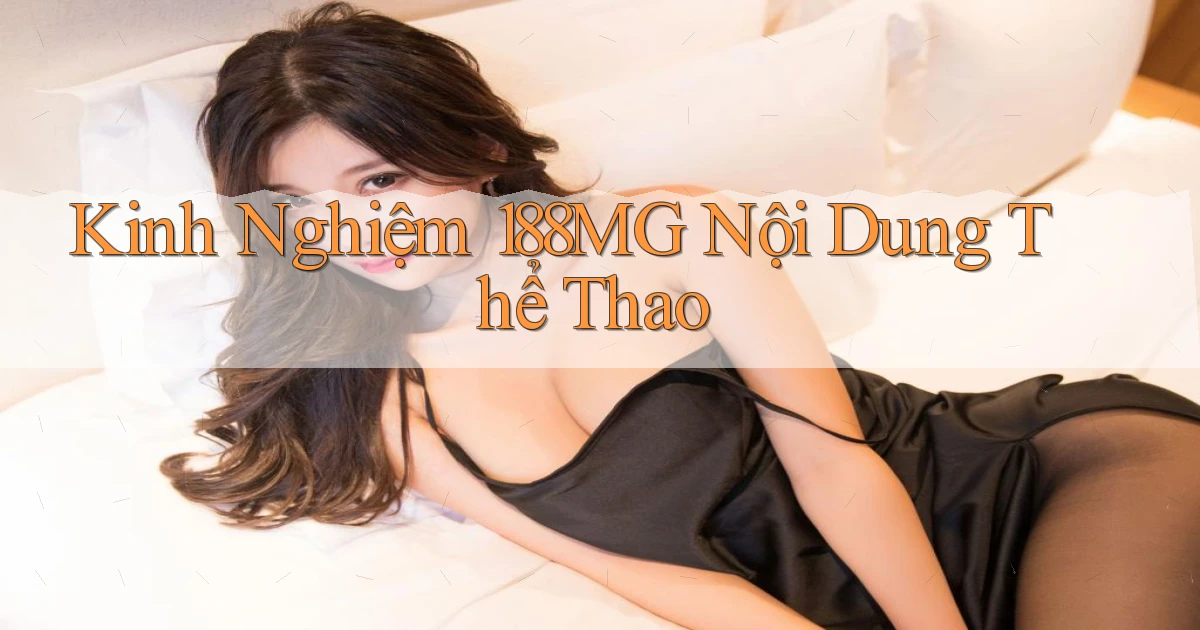 kinh nghiệm 188mg nội dung thể thao