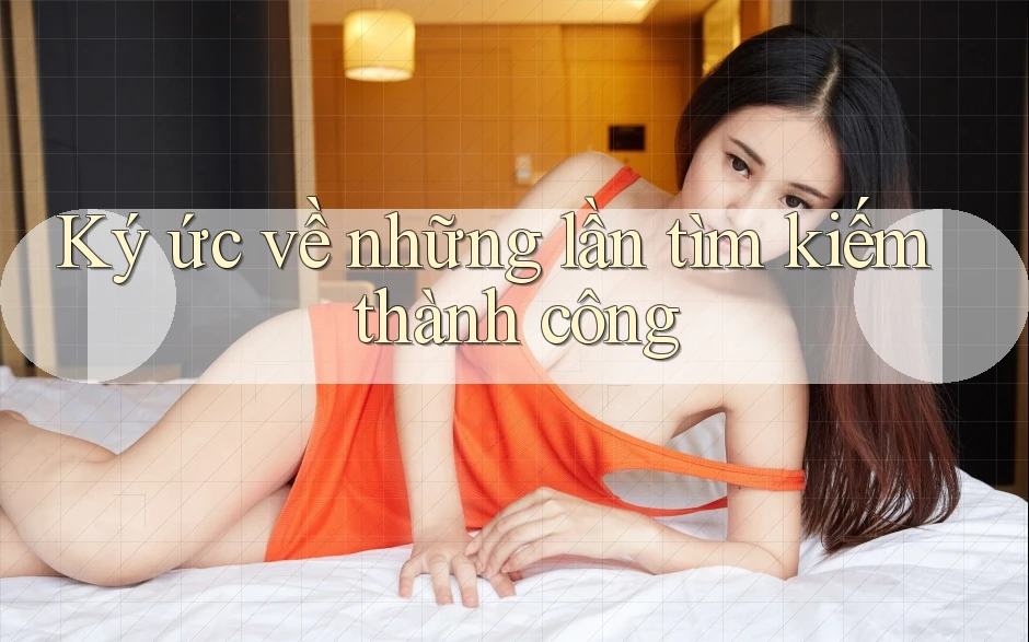 Ký ức về những lần tìm kiếm thành công