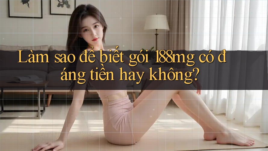 Làm sao để biết gói 188mg có đáng tiền hay không?