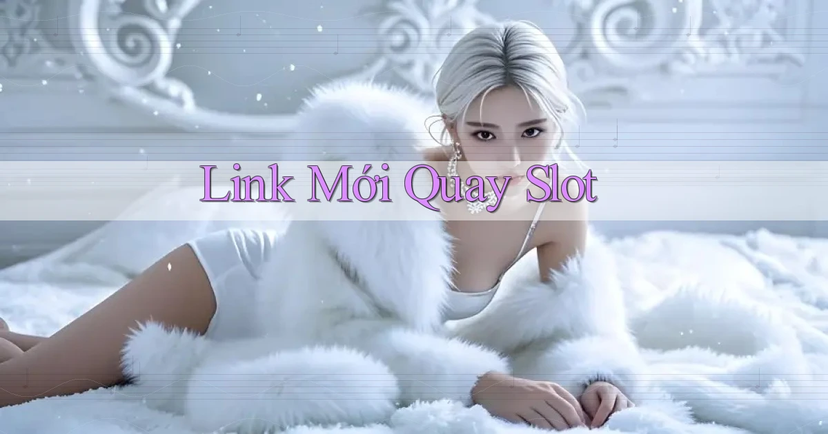 link mới Quay slot