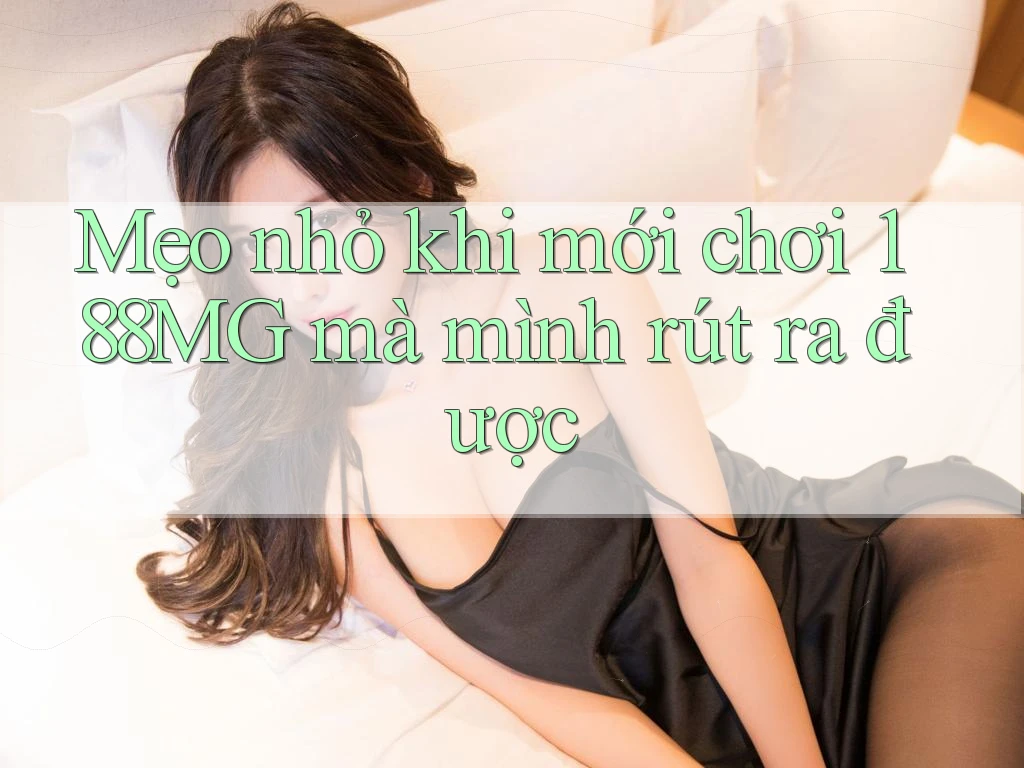 Mẹo nhỏ khi mới chơi 188MG mà mình rút ra được