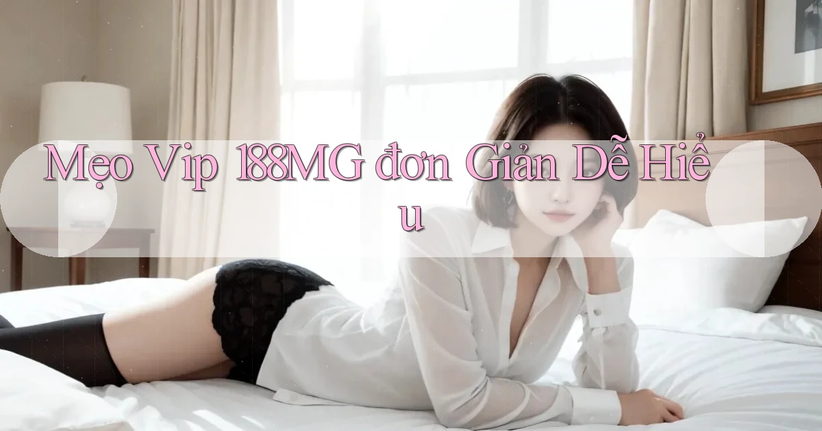 mẹo vip 188mg đơn giản dễ hiểu