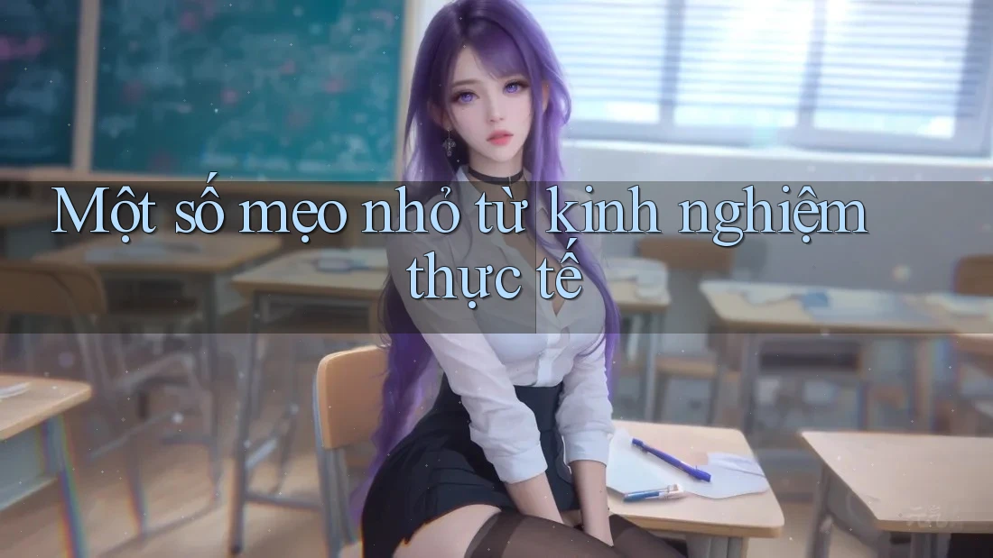 Một số mẹo nhỏ từ kinh nghiệm thực tế