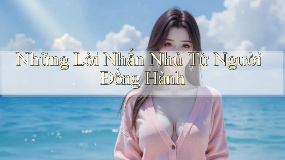 Những Lời Nhắn Nhủ Từ Người Đồng Hành