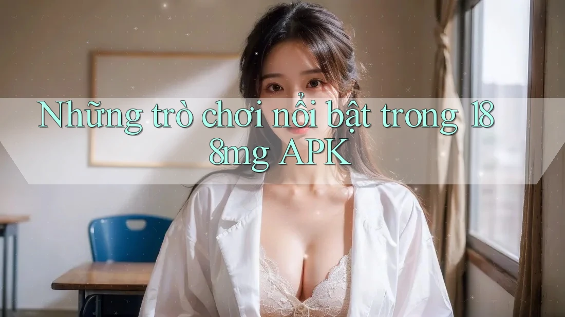 Những trò chơi nổi bật trong 188mg APK