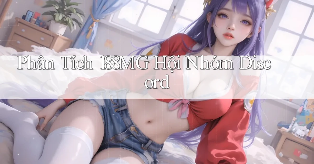 phân tích 188mg hội nhóm discord