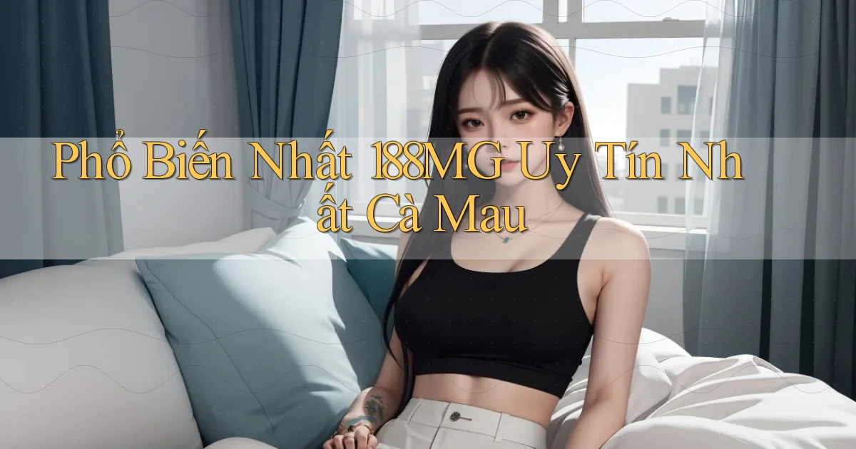 phổ biến nhất 188mg uy tín nhất Cà Mau
