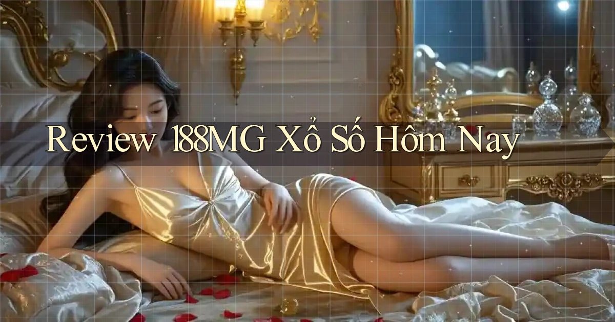 review 188mg xổ số hôm nay