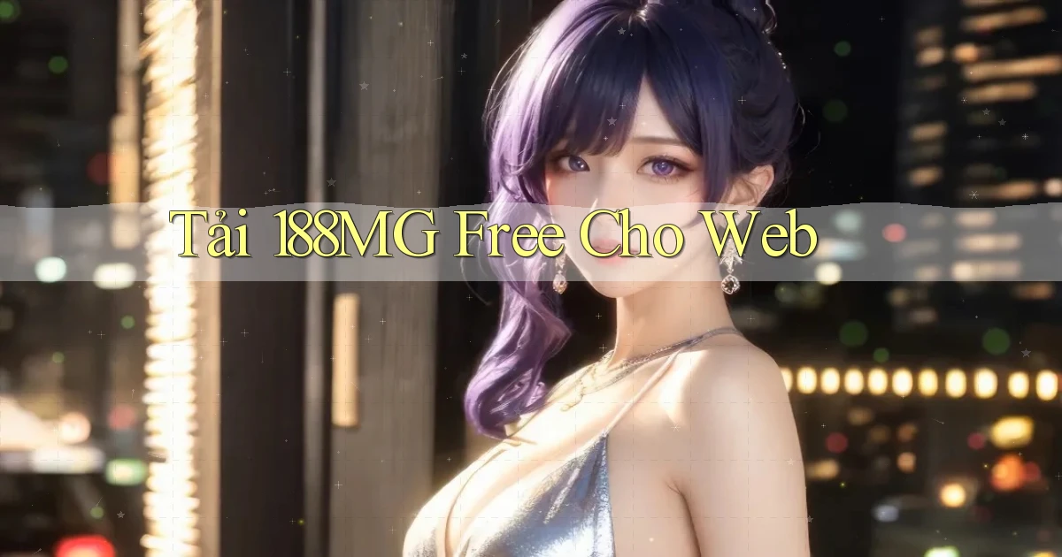 tải 188mg free cho web