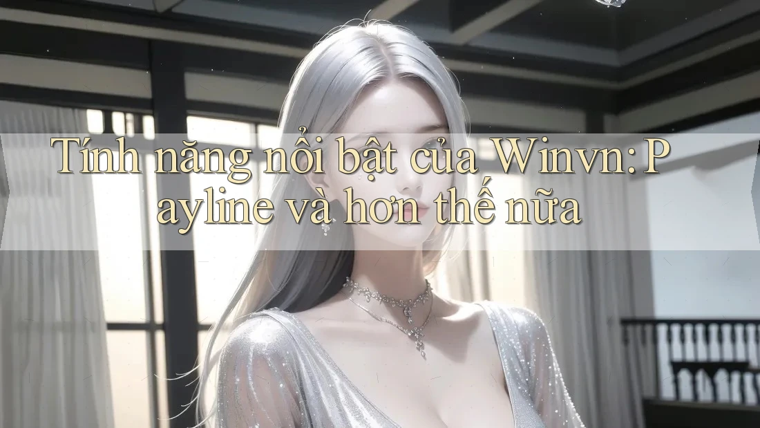 Tính năng nổi bật của Winvn: Payline và hơn thế nữa