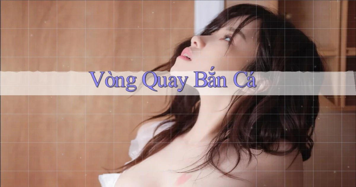 Vòng quay Bắn cá